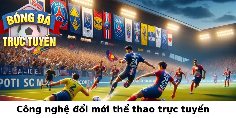 Công nghệ đổi mới thể thao trực tuyến 